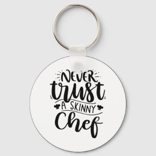 Funny Vertrouw nooit op een Skinny Chef Pet Modern Sleutelhanger