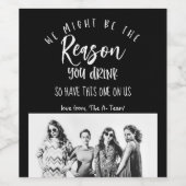 Funny Vin Étiquette photo la raison pour laquelle (Étiquettes simples)