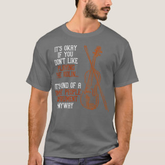 Funny Violinist Music Quote Orchestra Violin T-shirt