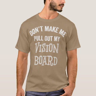 Funny Vision Board Goals Motivation Inspiration Gi T-shirt