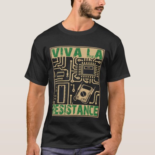 Funny Viva La Resistance Electronics Circuit Board T-shirt (Voorkant)