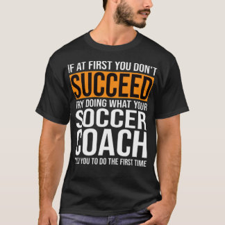 Funny Voetbal coach Gezegden Gift T football gift  T-shirt