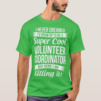 Funny Volunteer Coordinator Gift T-shirt