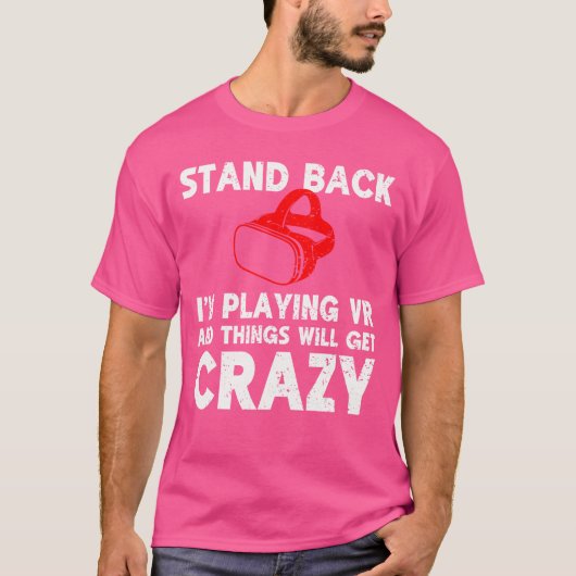 Funny VR Gaming Stand Back Im Playing Things Will  T-shirt (Voorkant)