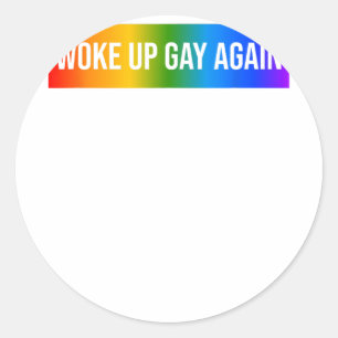 Funny Wake Up Gay Again LGBTQ + Art Rainbow Gay Pr Ronde Sticker