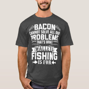 Funny Walleye Vissen Sarcastic T-shirt