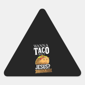 Funny Wanna Taco Bout Jesus Lettuce Mark 1615 Driehoek Sticker