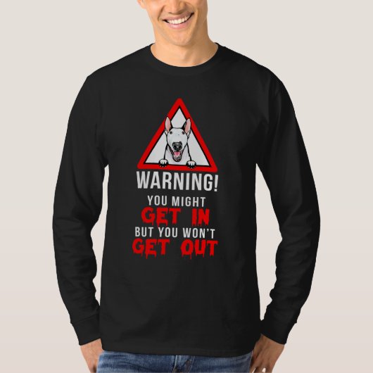 Funny Warning Bull Terrier Dog Owner T-shirt (Voorkant)