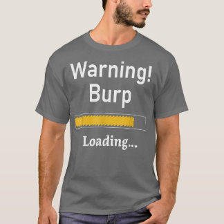 Funny Warning Burp Loading Sarcastic Mannen Tiener T-shirt
