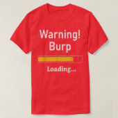 Funny Warning Burp Loading SarcasticMen Tiener You T-shirt (Design voorkant)