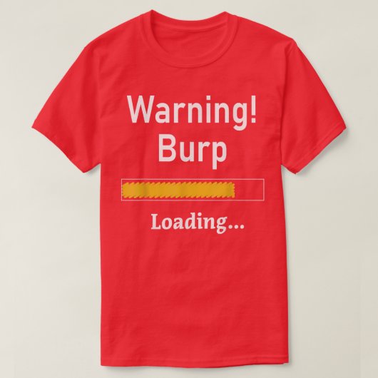 Funny Warning Burp Loading SarcasticMen Tiener You T-shirt (Design voorkant)