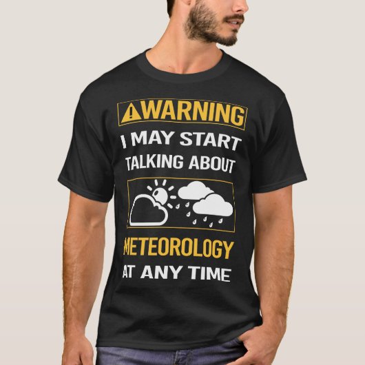 Funny Warning Meteorology Meteoroloog T-shirt (Voorkant)