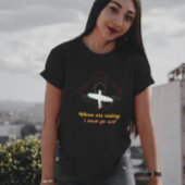 Funny waves roepen dat ik moet gaan T-shirt