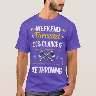 Funny Weekend Forecast Ax Throeiing T-shirt