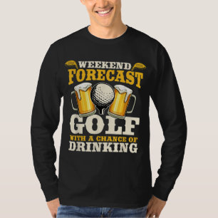 Funny Weekend Forecast Golf met kans op drink T-shirt