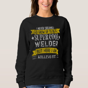 Funny Welder Shirten Job Title Professions Trui