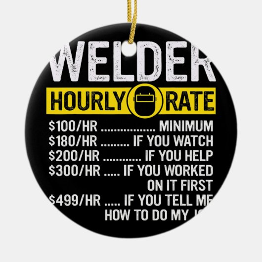 Funny  Welder Uourly Rate Keramisch Ornament (Voorkant)