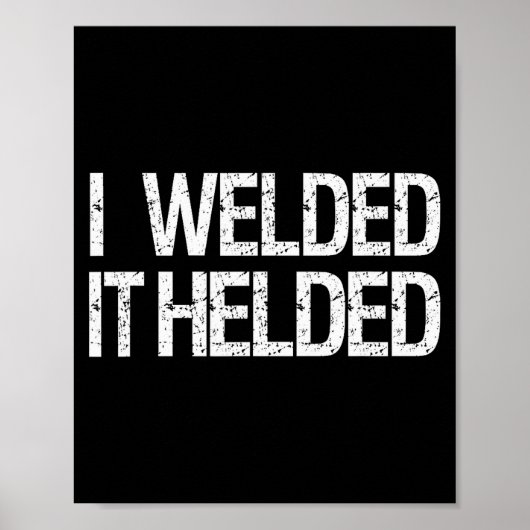 Funny Welder Welding Mig Tig Stick Arc Fabrication Poster (Voorkant)