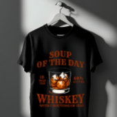 Funny Whiskey Soup of the Day  T-shirt