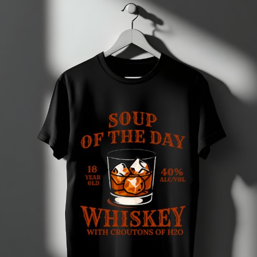 Funny Whiskey Soup of the Day  T-shirt