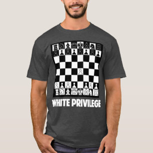 Funny White Privilege Chess T-shirt