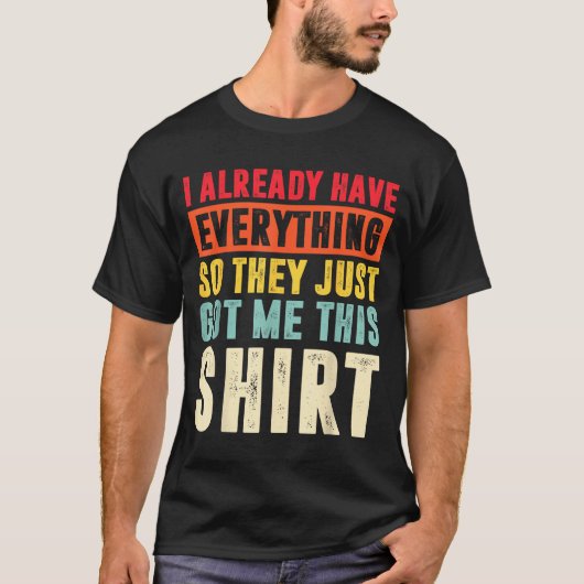 Funny Who Has Everything For Adults Under 15 20 T-shirt (Voorkant)