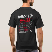 Funny “Why I’m Single” T-Shirt | Sarcastic (Dos)