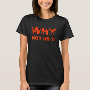 Funny Why Not Us Bengals Quote Bengals Cool Fans T-shirt