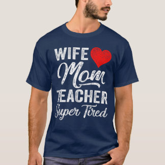 Funny Wife Ma Teacher SuperTired Design T-shirt