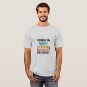 Funny WiFi and Caffeine T-Shirt (Voorkant volledig)