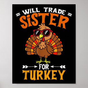 Funny will trade zuster for Turkey Kinder thanksgi Poster