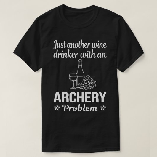 Funny Wine Drinker Archery Archer Arrow Arrows Bow T-shirt (Design voorkant)
