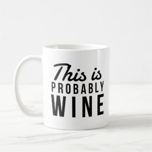 Funny Wine Quote, dit is waarschijnlijk wijn Koffiemok