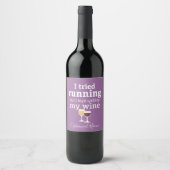 Funny Wine Quote - ik probeerde te rennen - bleef Wijn Etiket (Voorkant)
