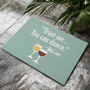 Funny Wine Quote - Vertrouw me dat je kunt dansen Deurmat