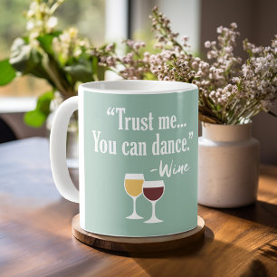 Funny Wine Quote - Vertrouw me dat je kunt dansen Koffiemok