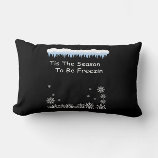 Funny Winter Quote | Tis the Season to Be Freezin Kussen