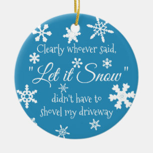Funny Winter Snow Sassy Quote Typography Keramisch Ornament