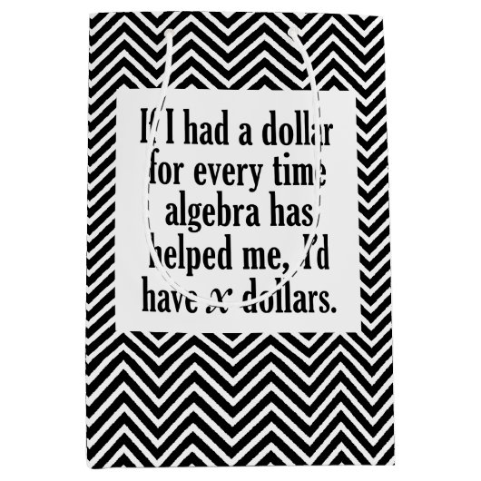 Funny Wiskunde/Algebra Quote - Ik zou x dollar heb Medium Cadeauzakje (Voorkant)