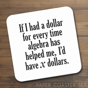 Funny Wiskunde/Algebra Quote - Ik zou x dollar heb Vierkante Kartonnen Onderzetter