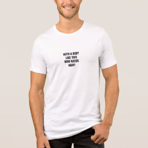 Funny With A Body Like This Who Needs Hair? Tri-Blend Shirt