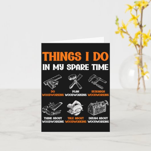 Funny Woodworking Things I Do In My Spare Time  Kaart (Gele Bloem)