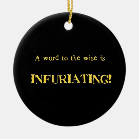 Funny 'Word to the Wise' Humor Keramisch Ornament (Voorkant)