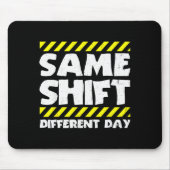 Funny Work Meme - Same Shift Different Day - Facto Muismat (Voorkant)