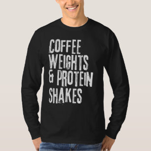 Funny Workou Gezegde Coffee Weight and Protein Sha T-shirt