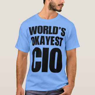 Funny Worldampamp39s Okayest CIO Gifts for CIOs Co T-shirt