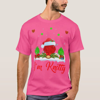 Funny Xmas Lighting Santa I'M Knotty Knitting Chri T-shirt