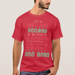 FUNNY YARD SALE ADDICT Garage Sale Meme Gezegde Gi T-shirt
