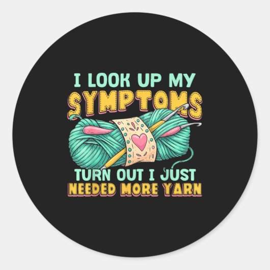 Funny Yarn Symptoms Needed More Yarn Knitting Croc Ronde Sticker (Voorkant)