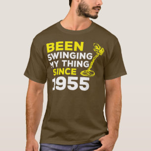 Funny zwaait met mijn ding sinds 1955. t-shirt